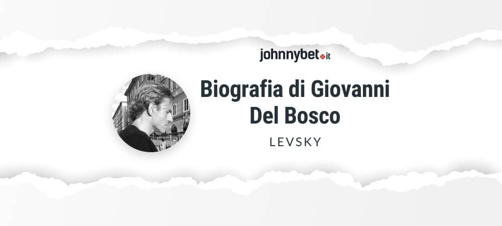 Biografia di Giovanni 'Levsky' Del Bosco